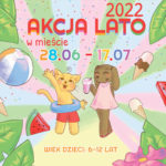 plakat na którym są ilustracja kotka i pieska, a także piłki, lody, kawałka arbuza z czerwonym napisem akcja lato w mieście 2022 oraz datami na kolorowym tle
